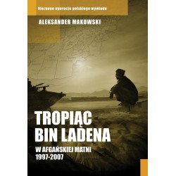 Tropiąc Bin Ladena. W afgańskiej matni 1997-2007
