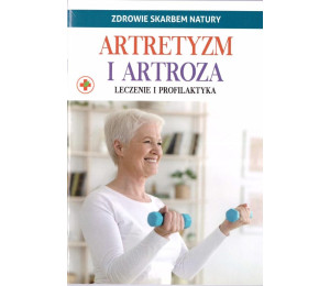 Zdrowie skarbem natury. Artretyzm i artroza