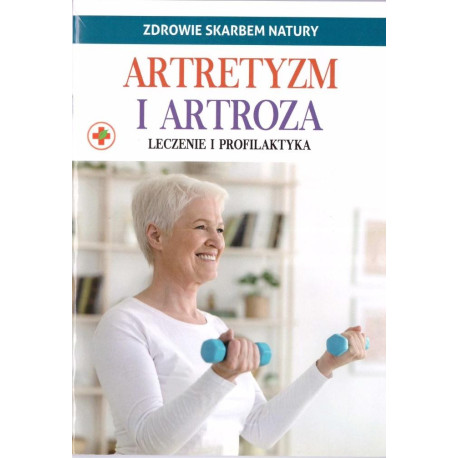 Zdrowie skarbem natury. Artretyzm i artroza