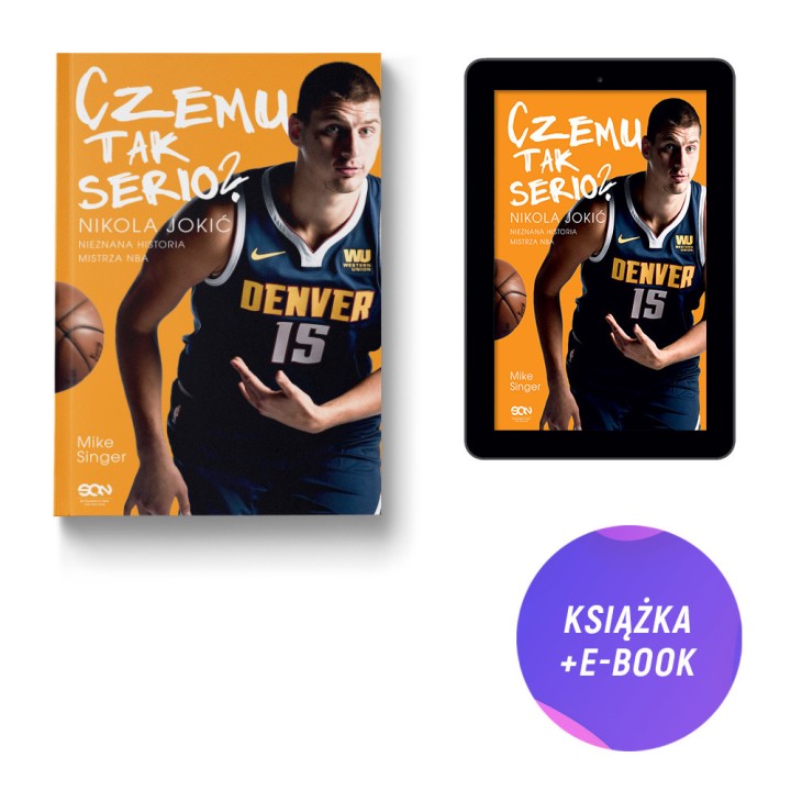(Wysyłka ok. 11.07.) Czemu tak serio? Nikola Jokić. Nieznana historia mistrza NBA (książka + e-book)
