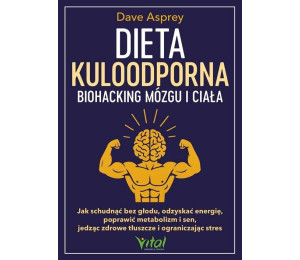 Dieta kuloodporna - biohacking mózgu i ciała