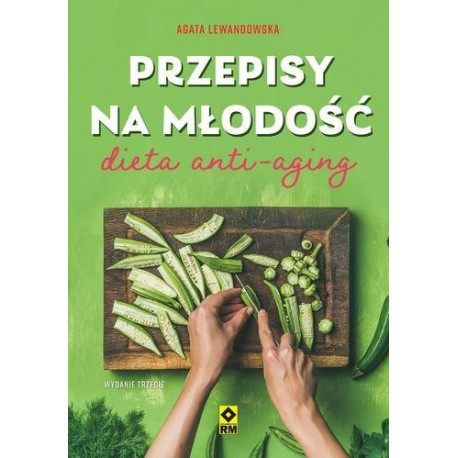 Przepisy na młodość Dieta anty-aging w.3