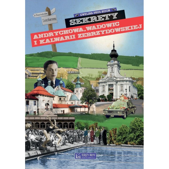 Sekrety Andrychowa, Wadowic i Kalwarii...