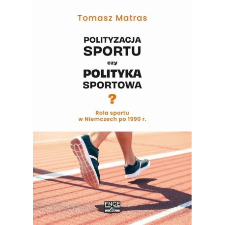 Polityzacja sportu czy polityka sportowa?