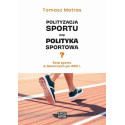 Polityzacja sportu czy polityka sportowa?