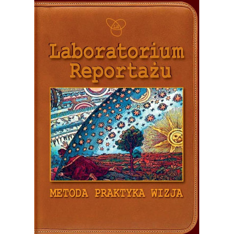 Laboratorium Reportażu. Metoda, praktyka, wizja