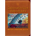 Laboratorium Reportażu. Metoda, praktyka, wizja