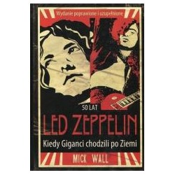 Led Zeppelin. Kiedy Giganci chodzili po ziemi