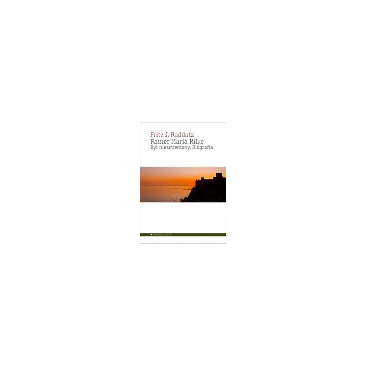 Rainer Maria Rilke. Byt niezmierzony. Biografia