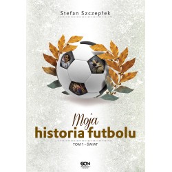 Moja historia futbolu. T. 1. Świat | Książka na labotiga.pl
