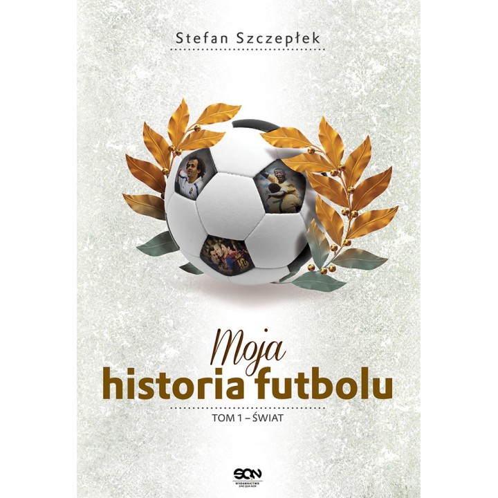 Moja historia futbolu. T. 1. Świat | Książka na labotiga.pl
