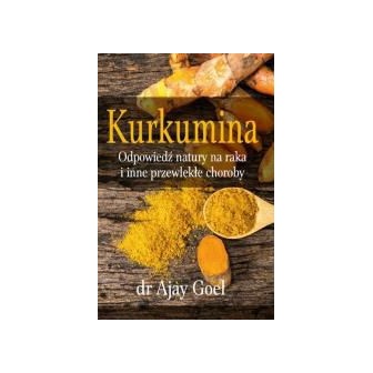 Kurkumina. Odpowiedź natury na raka...