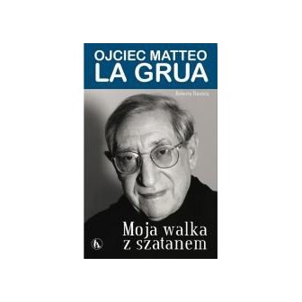 Moja walka z szatanem. Ojciec Matteo La Grua