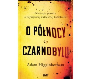 Okładka książki O północy w Czarnobylu. Nieznana prawda o największej nuklearnej katastrofie w księgarni Labotiga 