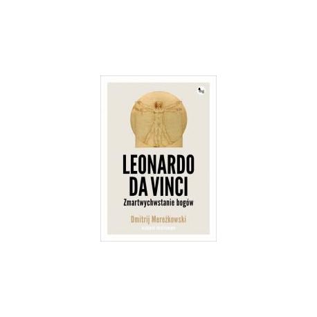 Leonardo da Vinci. Zmartwychwstanie bogów
