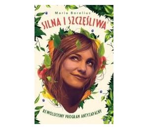 Silna i szczęśliwa. Rewolucyjny program...