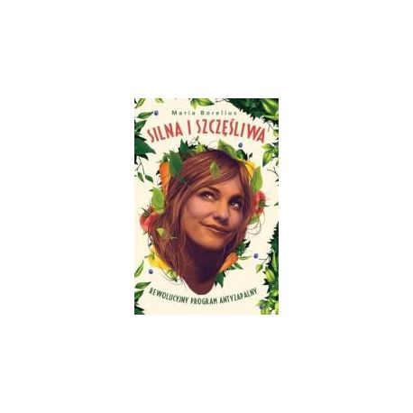 Silna i szczęśliwa. Rewolucyjny program...