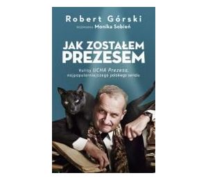 Jak zostałem Prezesem