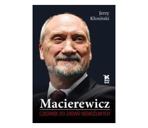 Macierewicz. Człowiek do zadań niemożliwych