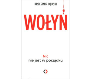 Wołyń. Nic nie jest w porządku