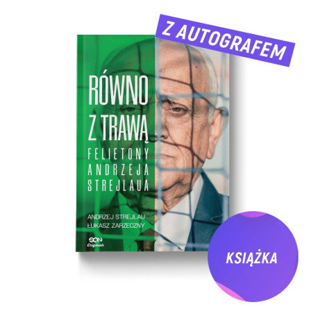 SQN Originals: Równo z trawą. Felietony Andrzeja Strejlaua