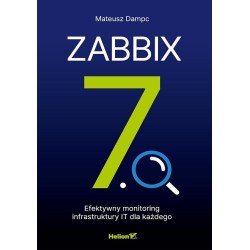 Zabbix 7.0. Efektywny monitoring infrastruktury IT