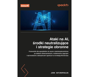 Ataki na AI, środki neutralizujące i strategie...