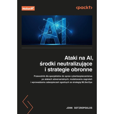 Ataki na AI, środki neutralizujące i strategie...