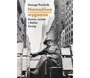 Niemożliwe wygnanie. Koniec świata i Stefan Zweig