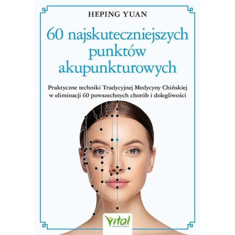 60 najskuteczniejszych punktów akupunkturowych