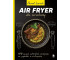 Air Fryer dla smakoszy. 100 nowych autorskich...