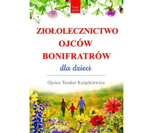 Ziołolecznictwo Ojców Bonifratrów dla dzieci