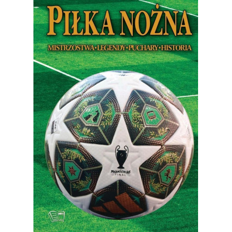 Piłka nożna. Historia, legendy, puchary, historia