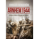 Arnhem 1944. Epicka bitwa opisana na nowo