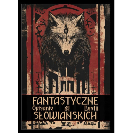 Fantastyczne opisanie bestii słowiańskich