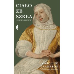 Ciało ze szkła. Historia hipochondrii