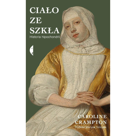Ciało ze szkła. Historia hipochondrii