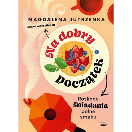 Na dobry początek. Roślinne śniadania pełne smaku