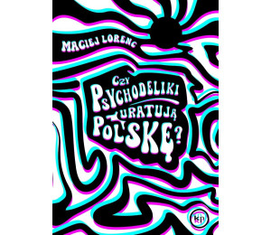 Czy psychodeliki uratują Polskę?