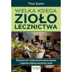 Wielka księga ziołolecznictwa. 300 prostych ziół