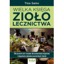 Wielka księga ziołolecznictwa. 300 prostych ziół