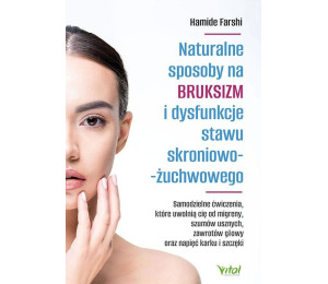 Naturalne sposoby na bruksizm i dysfunkcje stawu..