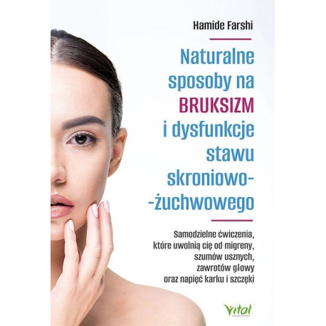 Naturalne sposoby na bruksizm i dysfunkcje stawu..