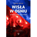 Wisła w ogniu. Jak bandyci ukradli Wisłę Kraków