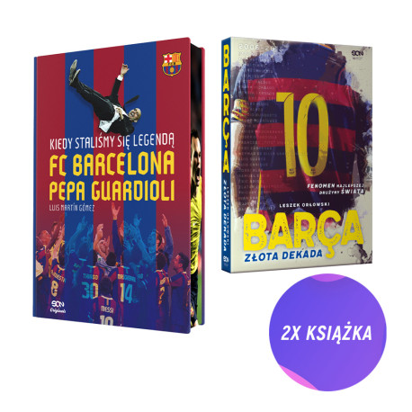 Kiedy staliśmy się legendą. FC Barcelona Pepa Guardioli + Barca. Złota dekada (2x książka)