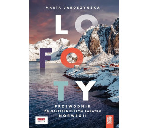 Lofoty. Przewodnik po najpiękniejszym zakątku...