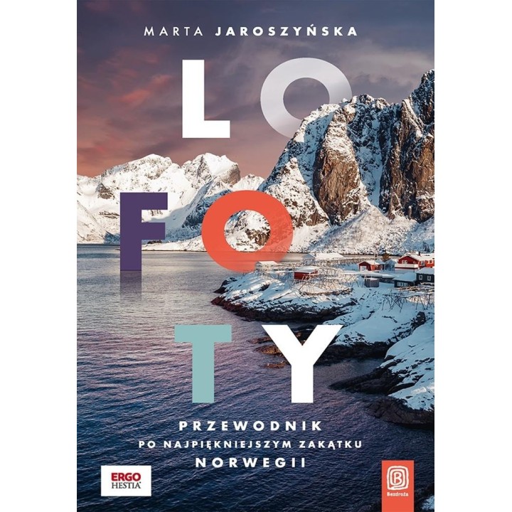 Lofoty. Przewodnik po najpiękniejszym zakątku...