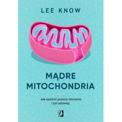 Mądre mitochondria. Jak opóźnić procesy starzenia