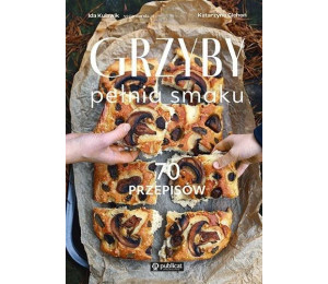 Grzyby. Pełnia smaku. 70 przepisów