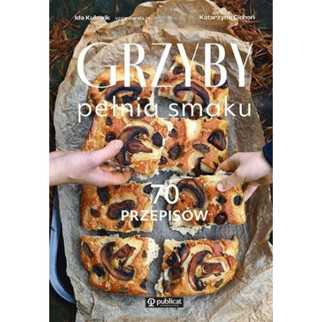 Grzyby. Pełnia smaku. 70 przepisów
